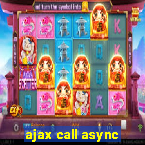 ajax call async